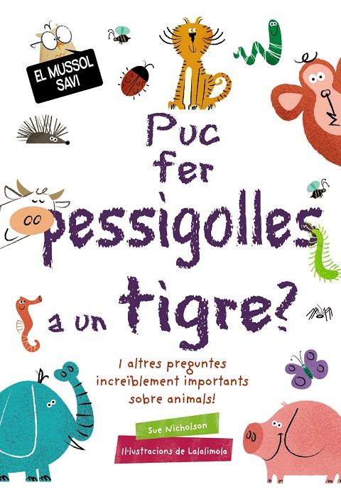 PUC FER PESSIGOLLES A UN TIGRE? | 9788499063836 | NICHOLSON, SUE | Llibreria Ombra | Llibreria online de Rubí, Barcelona | Comprar llibres en català i castellà online