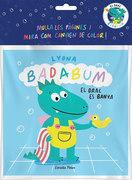 BADABUM. EL DRAC ES BANYA. LLIBRE DE BANY MÀGIC | 9788413896496 | LYONA | Llibreria Ombra | Llibreria online de Rubí, Barcelona | Comprar llibres en català i castellà online