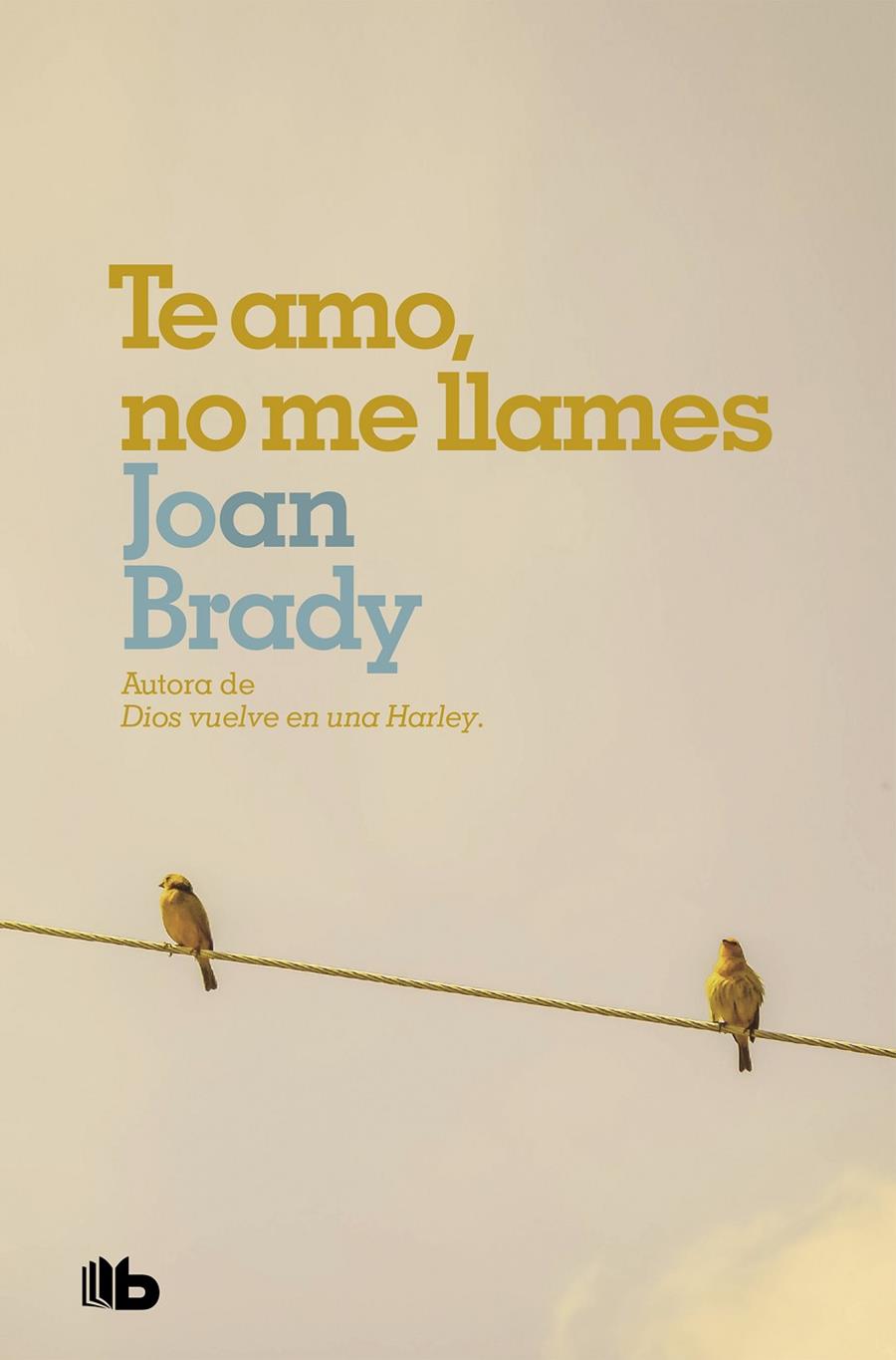 TE AMO, NO ME LLAMES | 9788490707487 | BRADY, JOAN | Llibreria Ombra | Llibreria online de Rubí, Barcelona | Comprar llibres en català i castellà online