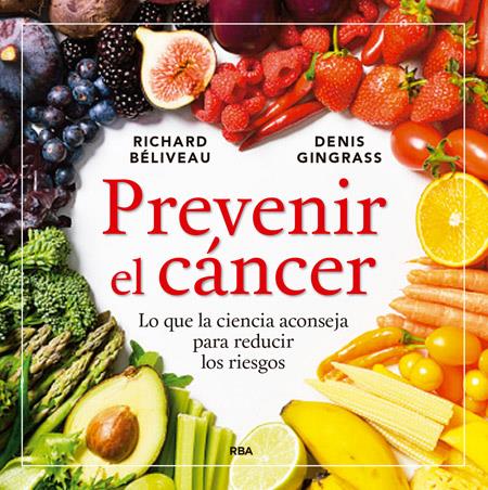 PREVENIR EL CÁNCER | 9788416267149 | BELIVEAU , RICHARD/GINGRAS , DENIS | Llibreria Ombra | Llibreria online de Rubí, Barcelona | Comprar llibres en català i castellà online