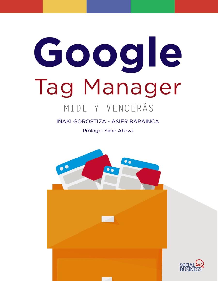 GOOGLE TAG MANAGER. MIDE Y VENCERÁS | 9788441539150 | GOROSTIZA ESQUERDEIRO, IÑAKI/BARAINCA FONTAO, ASIER | Llibreria Ombra | Llibreria online de Rubí, Barcelona | Comprar llibres en català i castellà online