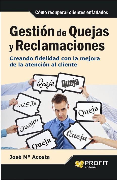 GESTIÓN DE QUEJAS Y RECLAMACIONES | 9788415505310 | ACOSTA VERA, JOSÉ MARIA | Llibreria Ombra | Llibreria online de Rubí, Barcelona | Comprar llibres en català i castellà online