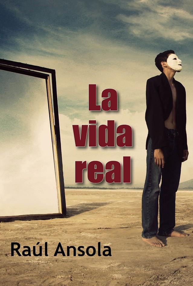 LA VIDA REAL | 9788415899013 | RAUL ANSOLA  | Llibreria Ombra | Llibreria online de Rubí, Barcelona | Comprar llibres en català i castellà online