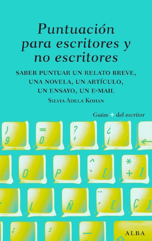 PUNTUACIÓN PARA ESCRITORES Y NO ESCRITORES | 9788484285656 | KOHAN, SILVIA A. | Llibreria Ombra | Llibreria online de Rubí, Barcelona | Comprar llibres en català i castellà online