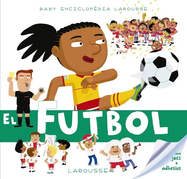 BABY ENCICLOPÈDIA. EL FUTBOL | 9788417273149 | LAROUSSE EDITORIAL | Llibreria Ombra | Llibreria online de Rubí, Barcelona | Comprar llibres en català i castellà online