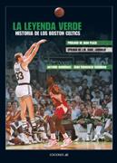 LA LEYENDA VERDE. HISTORIA DE LOS BOSTON CELTICS | 9788495121486 | ESCUDERO, JUAN FRANCISCO/RODRÍGUEZ, ANTONIO | Llibreria Ombra | Llibreria online de Rubí, Barcelona | Comprar llibres en català i castellà online