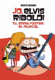 JO, ELVIS RIBOLDI. TU, EMMA FOSTER: EL MUSICAL- ELVIS RIBOLDI 4 | 9788424646233 | BONO BIDARI | Llibreria Ombra | Llibreria online de Rubí, Barcelona | Comprar llibres en català i castellà online