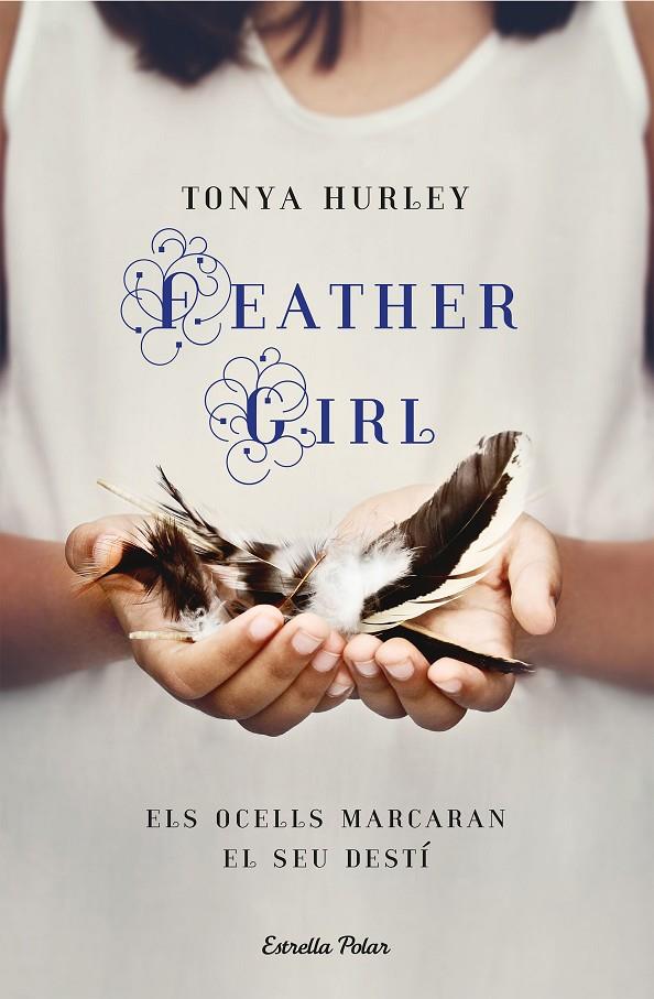 FEATHERGIRL | 9788418444012 | HURLEY, TONYA | Llibreria Ombra | Llibreria online de Rubí, Barcelona | Comprar llibres en català i castellà online