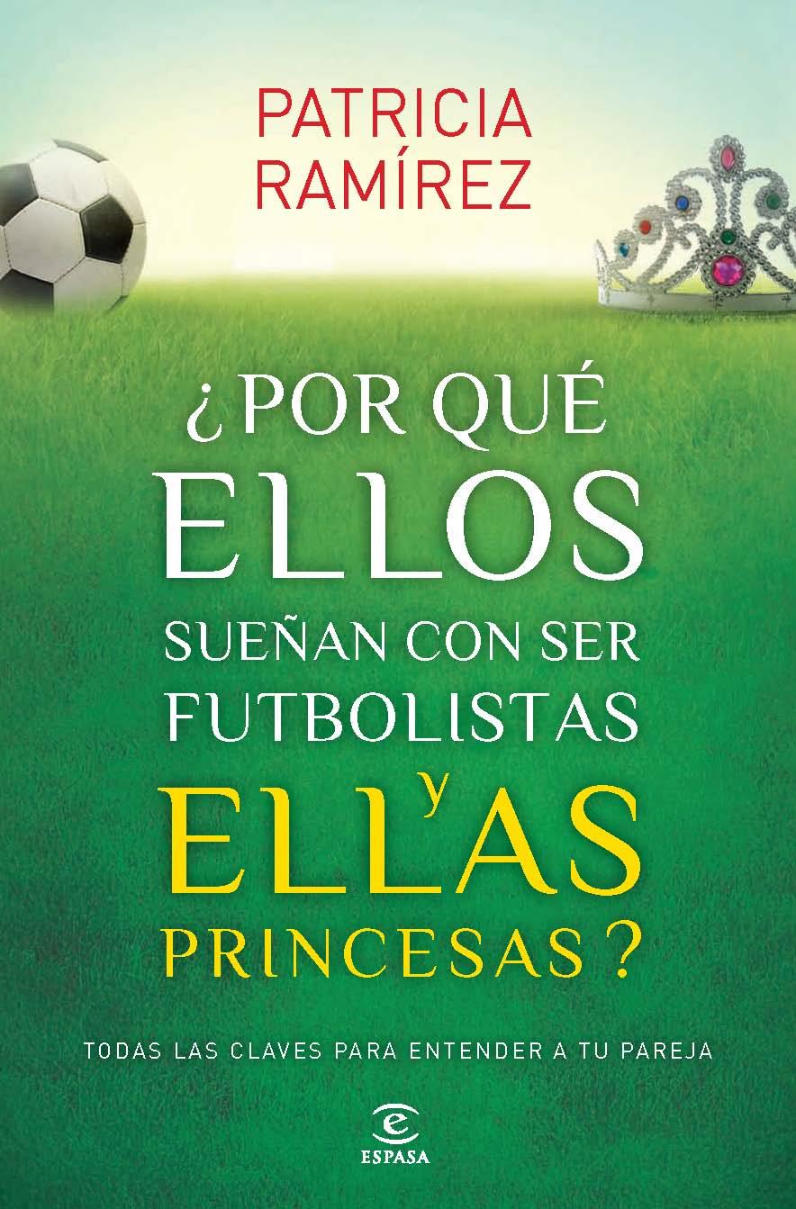 ¿POR QUÉ ELLOS SUEÑAN CON SER FUTBOLISTAS Y ELLAS PRINCESAS? | 9788467040456 | PATRICIA RAMÍREZ | Llibreria Ombra | Llibreria online de Rubí, Barcelona | Comprar llibres en català i castellà online