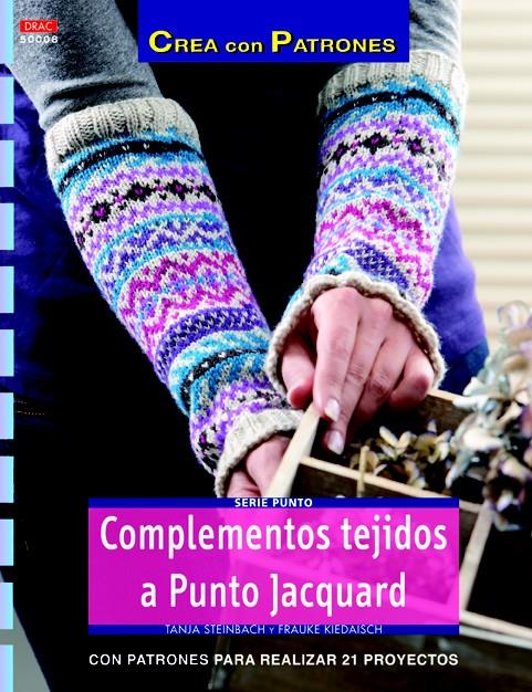 COMPLEMTO TEJIDOS A PUNTO JACQUARD | 9788498743357 | STEINBACH, TANJA/KIEDAISCH, FRAUKE | Llibreria Ombra | Llibreria online de Rubí, Barcelona | Comprar llibres en català i castellà online