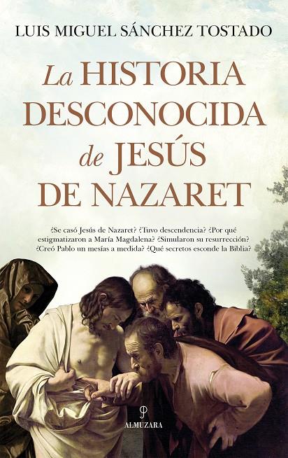 LA HISTORIA DESCONOCIDA DE JESÚS DE NAZARET | 9788411316316 | LUIS MIGUEL SÁNCHEZ TOSTADO | Llibreria Ombra | Llibreria online de Rubí, Barcelona | Comprar llibres en català i castellà online