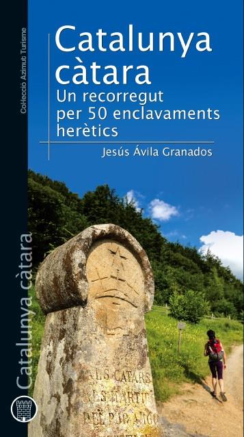 CATALUNYA CÀTARA UN RECORREGUT PER 50 ENCLAVAMENTS HERETICS | 9788490342336 | JESUS AVILA GRANADOS | Llibreria Ombra | Llibreria online de Rubí, Barcelona | Comprar llibres en català i castellà online