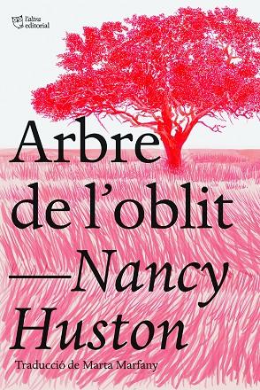 ARBRE DE L'OBLIT (.) | 9788412438239 | HUSTON, NANCY | Llibreria Ombra | Llibreria online de Rubí, Barcelona | Comprar llibres en català i castellà online