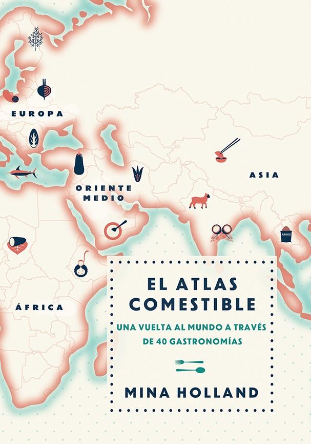 EL ATLAS COMESTIBLE UNA VUELTA AL MUNDO A TRAVES DE 40 GASTRONOMIAS | 9788499188423 | MINA HOLLAND | Llibreria Ombra | Llibreria online de Rubí, Barcelona | Comprar llibres en català i castellà online