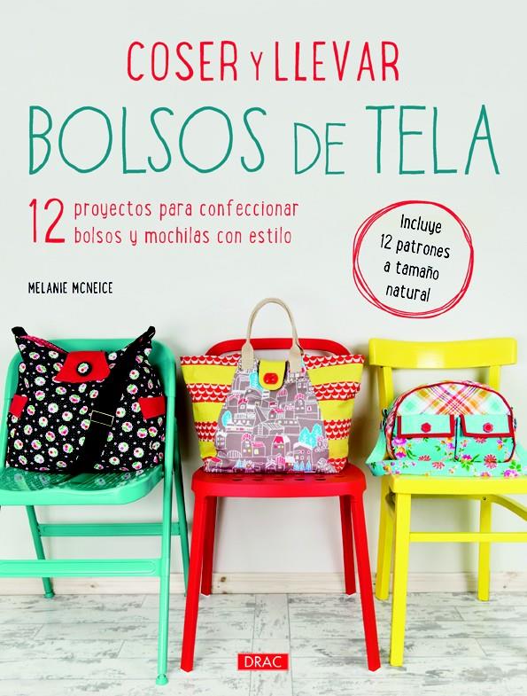 COSER Y LLEVAR BOLSOS DE TELA | 9788498744569 | MCNEICE, MELANIE | Llibreria Ombra | Llibreria online de Rubí, Barcelona | Comprar llibres en català i castellà online