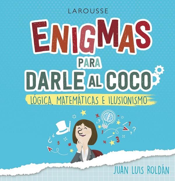 ENIGMAS PARA DARLE AL COCO. LÓGICA, MATEMÁTICAS E ILUSIONISMO | 9788418100215 | ROLDÁN CALZADO, JUAN LUIS | Llibreria Ombra | Llibreria online de Rubí, Barcelona | Comprar llibres en català i castellà online