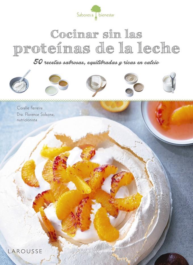 SABORES & BIENESTAR: COCINAR SIN LAS PROTEÍNAS DE LECHE | 9788416641208 | LAROUSSE EDITORIAL | Llibreria Ombra | Llibreria online de Rubí, Barcelona | Comprar llibres en català i castellà online