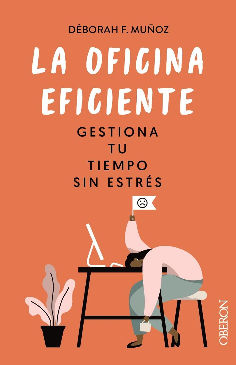 LA OFICINA EFICIENTE. GESTIONA TU TIEMPO SIN ESTRÉS | 9788441546554 | F. MUÑOZ, DÉBORAH | Llibreria Ombra | Llibreria online de Rubí, Barcelona | Comprar llibres en català i castellà online