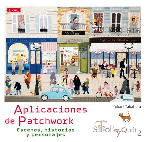 APLICACIONES DE PATCHWORK. ESCENAS, HISTORIAS Y PERSONAJES. STORY QUILT 2. | 9788498745160 | TAKAHARA, YUKARI | Llibreria Ombra | Llibreria online de Rubí, Barcelona | Comprar llibres en català i castellà online