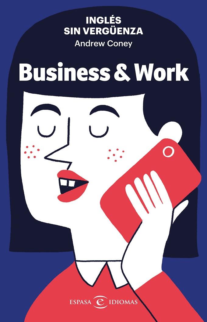 INGLÉS SIN VERGÜENZA: BUSINESS & WORK | 9788467062373 | CONEY, ANDREW | Llibreria Ombra | Llibreria online de Rubí, Barcelona | Comprar llibres en català i castellà online