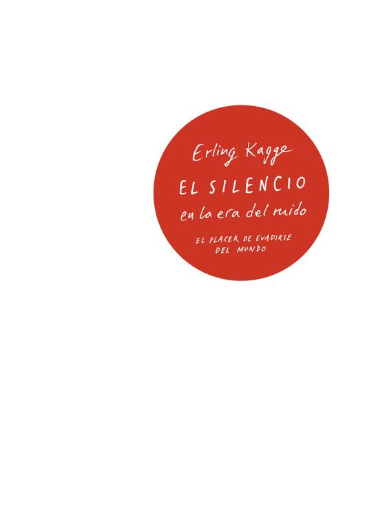 EL SILENCIO EN LA ERA DEL RUIDO | 9788430618736 | ERLING KAGGE | Llibreria Ombra | Llibreria online de Rubí, Barcelona | Comprar llibres en català i castellà online