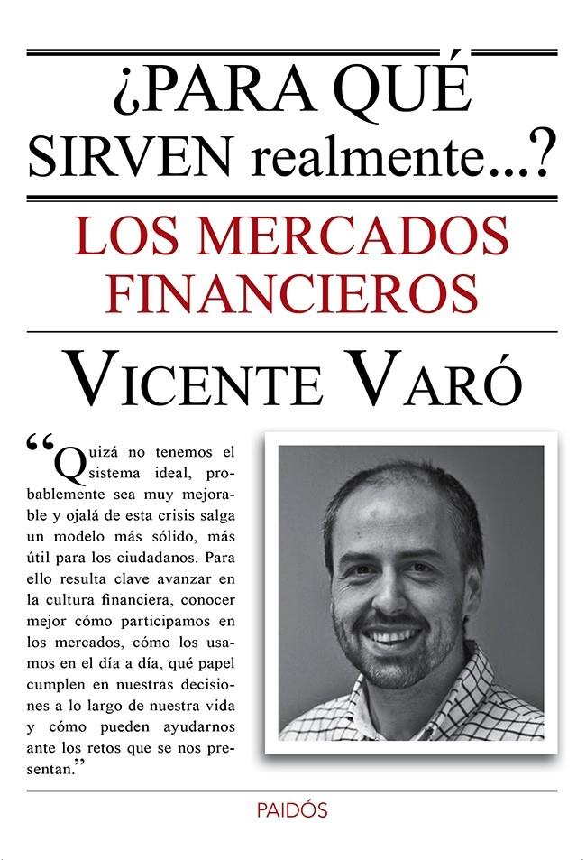 ¿PARA QUÉ SIRVEN REALMENTE LOS MERCADOS FINANCIEROS? | 9788449328787 | VICENTE VARÓ | Llibreria Ombra | Llibreria online de Rubí, Barcelona | Comprar llibres en català i castellà online