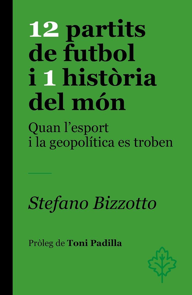 12 PARTITS DE FUTBOL I 1 HISTÒRIA DEL MÓN | 9788418696459 | BIZZOTTO, STEFANO | Llibreria Ombra | Llibreria online de Rubí, Barcelona | Comprar llibres en català i castellà online