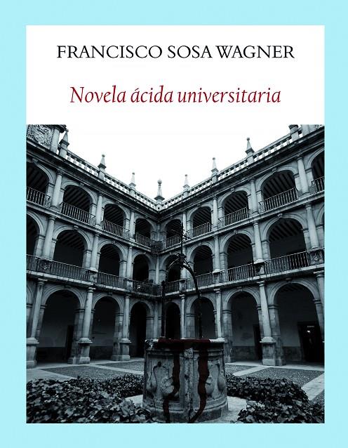 NOVELA ÁCIDA UNIVERSITARIA | 9788494911521 | SOSA WAGNER, FRANCISCO | Llibreria Ombra | Llibreria online de Rubí, Barcelona | Comprar llibres en català i castellà online