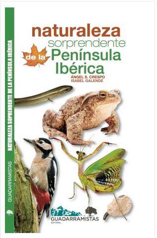 NATURALEZA SORPRENDENTE DE LA PENÍNSULA IBÉRICA | 9788494708800 | SÁNCHEZ CRESPO, ÁNGEL / GALENDE, ISABEL | Llibreria Ombra | Llibreria online de Rubí, Barcelona | Comprar llibres en català i castellà online