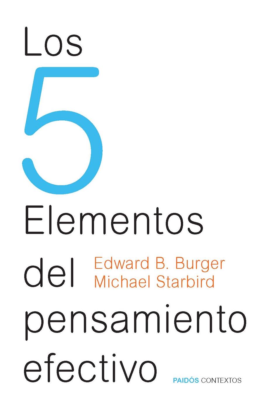 LOS 5 ELEMENTOS DEL PENSAMIENTO EFECTIVO | 9788449328442 | EDWARD B.BURGER/MICHAEL STARBIRD | Llibreria Ombra | Llibreria online de Rubí, Barcelona | Comprar llibres en català i castellà online