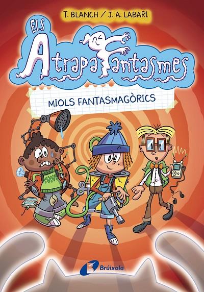 ELS ATRAPAFANTASMES, 1. MIOLS FANTASMAGÒRICS | 9788413490984 | BLANCH, TERESA | Llibreria Ombra | Llibreria online de Rubí, Barcelona | Comprar llibres en català i castellà online