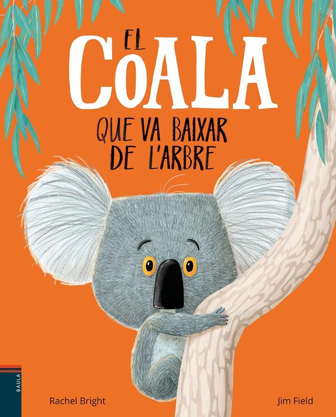 EL COALA QUE VA BAIXAR DE L'ARBRE | 9788447935758 | BRIGHT, RACHEL | Llibreria Ombra | Llibreria online de Rubí, Barcelona | Comprar llibres en català i castellà online