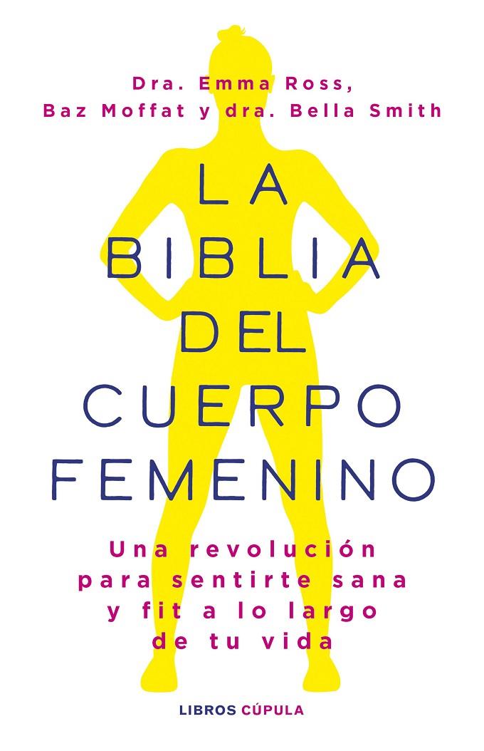 LA BIBLIA DEL CUERPO FEMENINO | 9788448037390 | ROSS, EMMA/MOFFAT, BAZ/DR BELLA SMITH | Llibreria Ombra | Llibreria online de Rubí, Barcelona | Comprar llibres en català i castellà online