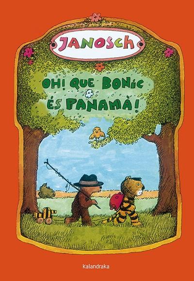 OH! QUE BONIC ÉS PANAMÀ! | 9788484648130 | JANOSCH | Llibreria Ombra | Llibreria online de Rubí, Barcelona | Comprar llibres en català i castellà online