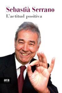 L'ACTITUD POSITIVA | 9788415224907 | SERRANO FARRERA, SEBASTIÀ | Llibreria Ombra | Llibreria online de Rubí, Barcelona | Comprar llibres en català i castellà online