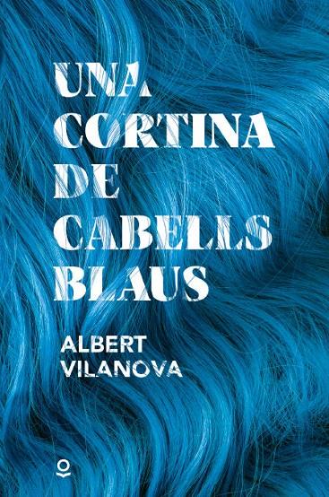 UNA CORTINA DE CABELLS BLAUS | 9788411520478 | VILANOVA BOQUERAS, ALBERT | Llibreria Ombra | Llibreria online de Rubí, Barcelona | Comprar llibres en català i castellà online