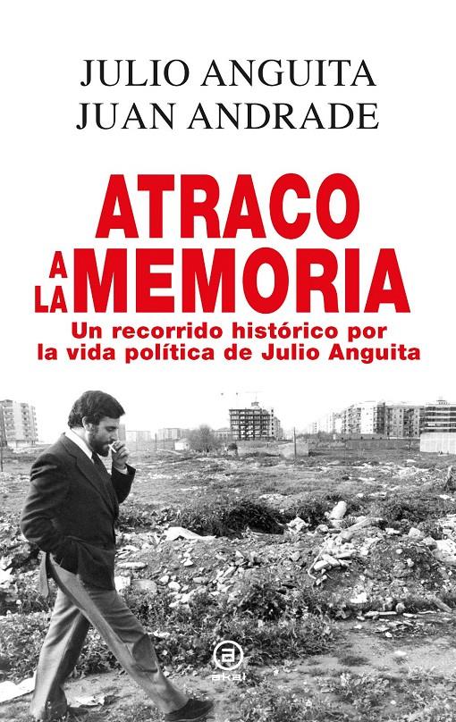 ATRACO A LA MEMORIA VIDA POLITICA DE JULIO ANGUITA | 9788446042433 | ANGUITA JULIO / ANDRADE JUAN | Llibreria Ombra | Llibreria online de Rubí, Barcelona | Comprar llibres en català i castellà online