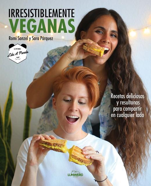 IRRESISTIBLEMENTE VEGANAS | 9788418820229 | SANZEL, ROMI/SARA PÁRQUEZ (LIVING LIKE A PANDA) | Llibreria Ombra | Llibreria online de Rubí, Barcelona | Comprar llibres en català i castellà online