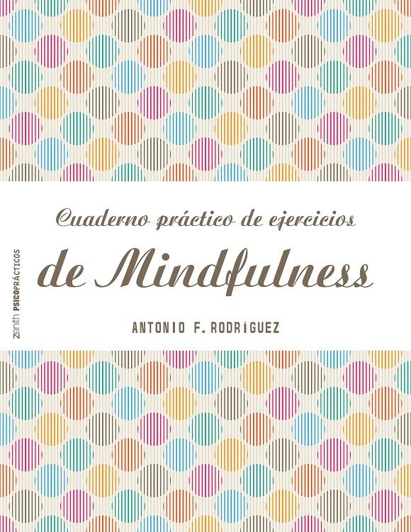 CUADERNO PRÁCTICO DE EJERCICIOS DE MINDFULNESS | 9788408151982 | ANTONIO FRANCISCO RODRÍGUEZ ESTEBAN | Llibreria Ombra | Llibreria online de Rubí, Barcelona | Comprar llibres en català i castellà online