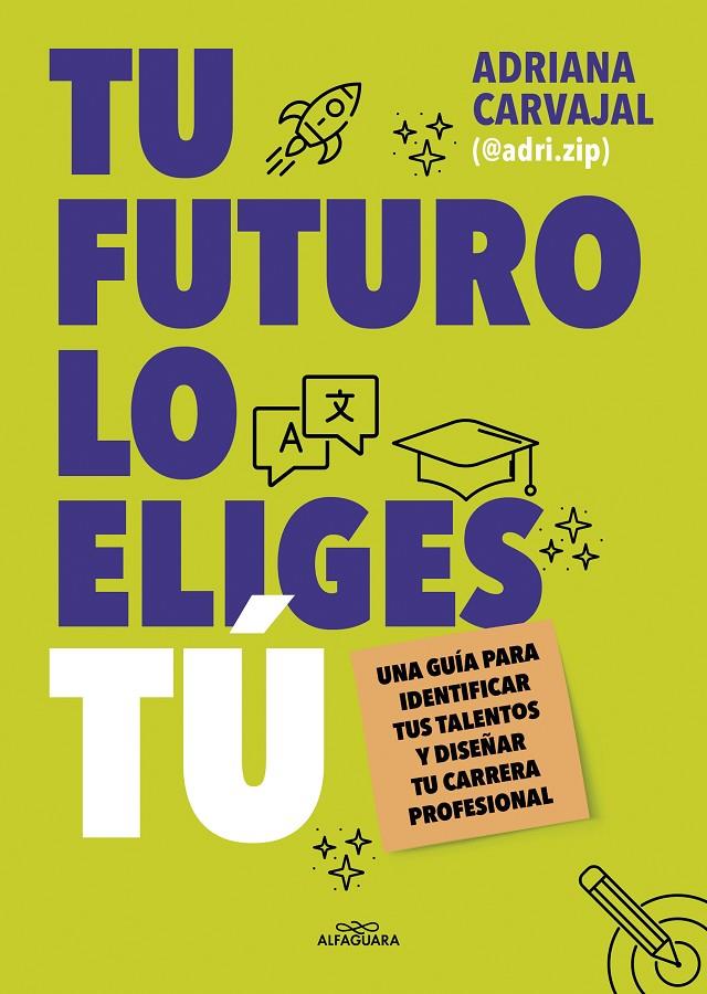 TU FUTURO LO ELIGES TÚ | 9788419688484 | CARVAJAL (@ADRI.ZIP), ADRIANA | Llibreria Ombra | Llibreria online de Rubí, Barcelona | Comprar llibres en català i castellà online