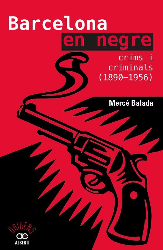 BARCELONA EN NEGRE. CRIMS I CRIMINALS (1890-1956) | 9788472461734 | BALADA TINTORÉ, MERCÈ | Llibreria Ombra | Llibreria online de Rubí, Barcelona | Comprar llibres en català i castellà online