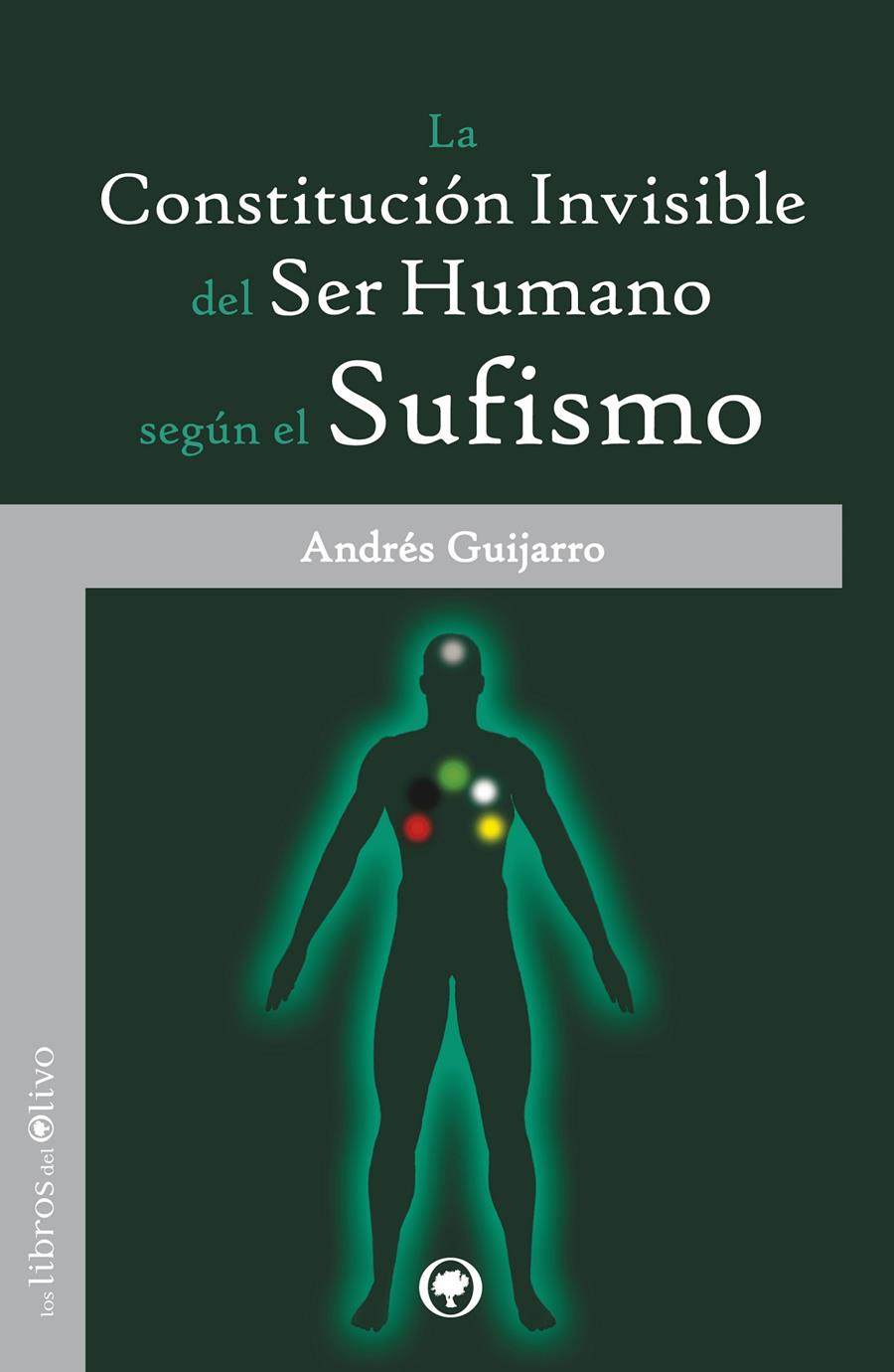 LA CONSTITUCIÓN INVISIBLE DEL SER HUMANO SEGÚN EL SUFISMO | 9788494052286 | ANDRES GUIJARRO | Llibreria Ombra | Llibreria online de Rubí, Barcelona | Comprar llibres en català i castellà online