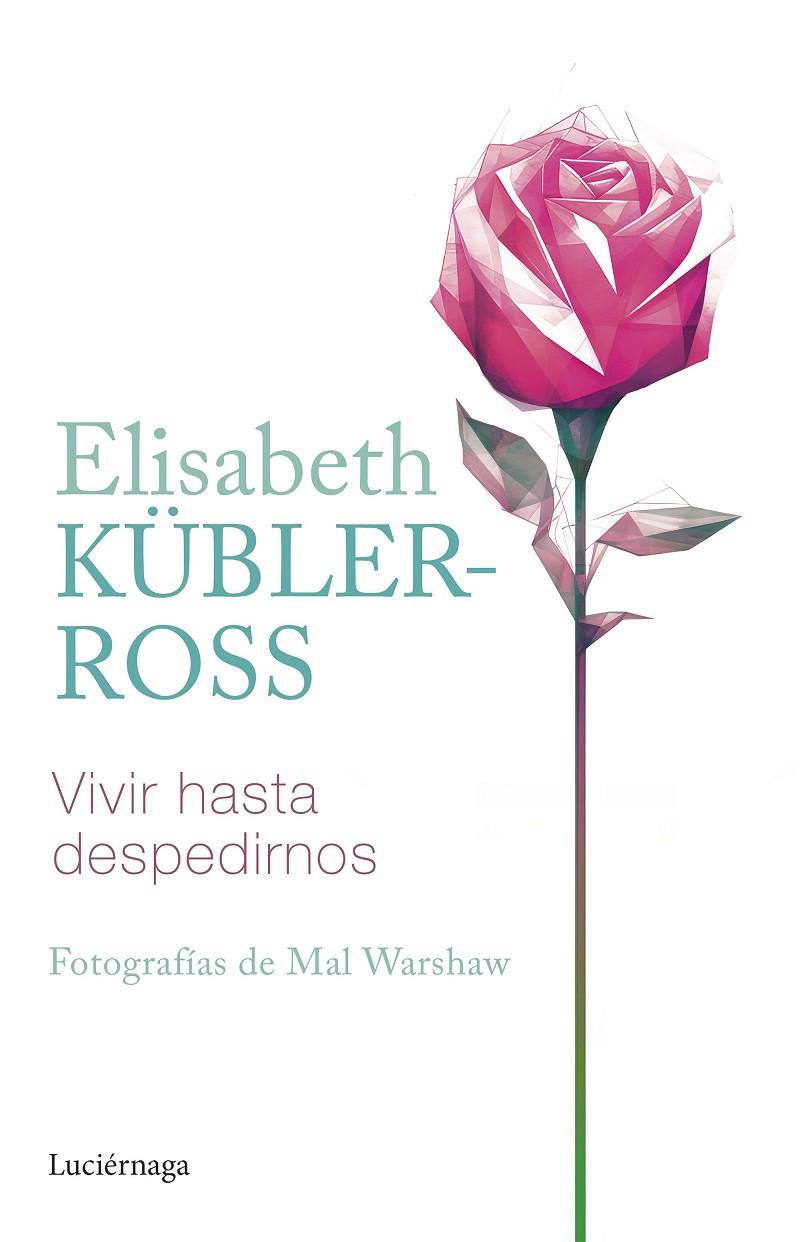 VIVIR HASTA DESPEDIRNOS | 9788419164902 | KÜBLER-ROSS, ELISABETH | Llibreria Ombra | Llibreria online de Rubí, Barcelona | Comprar llibres en català i castellà online