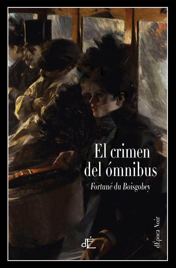 EL CRIMEN DEL ÓMNIBUS | 9788494363498 | FORTUNÉ DU BOISGOBEY | Llibreria Ombra | Llibreria online de Rubí, Barcelona | Comprar llibres en català i castellà online