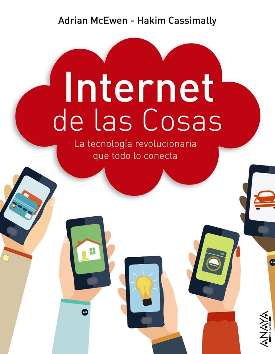 INTERNET DE LAS COSAS LA TECNOLOGÍA REVOLUCIONARIA QUE TODO LO CONECTA | 9788441536111 | MCEWEN, ADRIAN/CASSIMALLY, HAKIM | Llibreria Ombra | Llibreria online de Rubí, Barcelona | Comprar llibres en català i castellà online