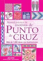 MANUAL PRÁCTICO DE MOTIVOS DE PUNTO DE CRUZ | 9788475563886 | EATON, JAN | Llibreria Ombra | Llibreria online de Rubí, Barcelona | Comprar llibres en català i castellà online