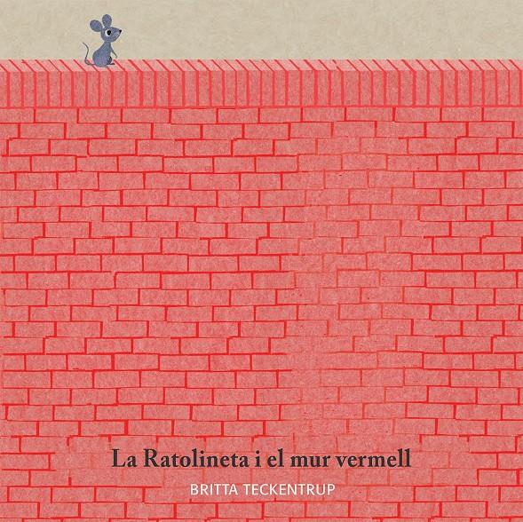 LA RATOLINETA I EL MUR VERMELL | 9788417123185 | BRITTA TECKENTRUP | Llibreria Ombra | Llibreria online de Rubí, Barcelona | Comprar llibres en català i castellà online