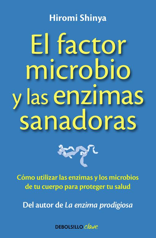 EL FACTOR MICROBIO Y LAS ENZIMAS SANADORAS | 9788490625446 | SHINYA,HIROMI | Llibreria Ombra | Llibreria online de Rubí, Barcelona | Comprar llibres en català i castellà online