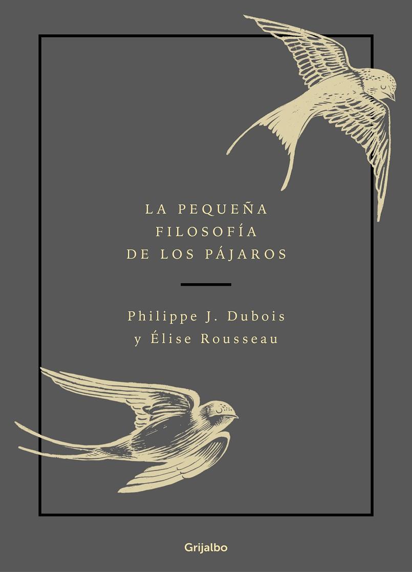 LA PEQUEÑA FILOSOFÍA DE LOS PÁJAROS | 9788417752132 | DUBOIS, PHILIPPE J./ROUSSEAU, ÉLISE | Llibreria Ombra | Llibreria online de Rubí, Barcelona | Comprar llibres en català i castellà online