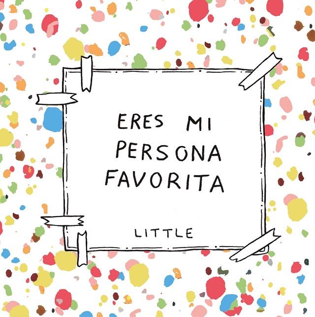 ERES MI PERSONA FAVORITA | 9788408222392 | LITTLE | Llibreria Ombra | Llibreria online de Rubí, Barcelona | Comprar llibres en català i castellà online